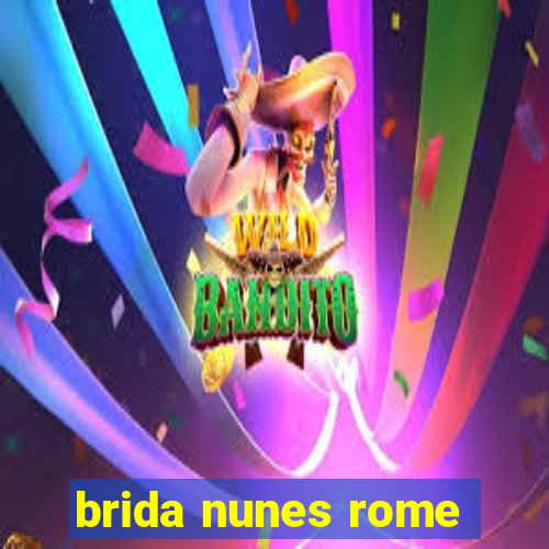 brida nunes rome